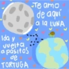 ida y vuelta a pasitos de TORTUGA Te amo de aquí a la LUNA