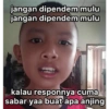 jangan dipendem mulu jangan dipendem mulu kalau responnya cuma sabar yaa buat apa anjing