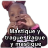 @paraguayita_01
Mastique y
tragues trague
y mastique