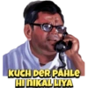 KUCH DER PAHLE HI NIKAL LIYA