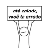 até calado, você ta errado
