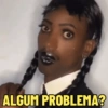 ALGUM PROBLEMA?