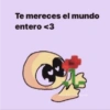 Te mereces el mundo entero <3 INDIRECTARULITA