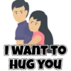 I WANT TO HUG YOU