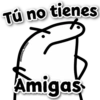 Tú no tienes ickers Amigas