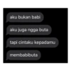 aku bukan babi aku juga ngga buta tapi cintaku kepadamu membabibuta