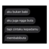 aku bukan babi aku juga ngga buta tapi cintaku kepadamu membabibuta