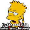 Qué te pasó viejo
antes eras chévere?
