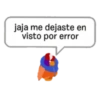 jaja me dejaste en visto por error