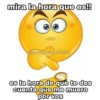 mira la hora que es!!
Ounaputa triste
es la hora de que te des
cuenta que me muero
por vos