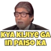 KYA KIJIYE GA in PAISO KA