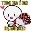 TODO DIA É DIA DA MULHER