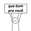 que bom pra você