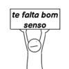 te falta bom senso
