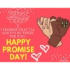 HAPPY valentine I PROMISE THAT I'LL ALWAYS BE THERE FOR YOU. HAPPY PROMISE DAY! प B T RitiRiwaz