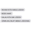 INI MAH KITA HARUS JODOH BODO AMAT. KALAU KITA GAK JODOH IZININ AKU BUAT GEBUK JODOHMU
