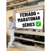 FERIADO = MARATONAR SÉRIES