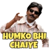 HUMKO BHI + CHAIYE