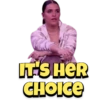 IT'S HER
CHOICE