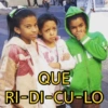 QUE RI-DI-CU-LO