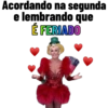 Acordando na segunda e lembrando que É FERIADO