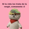 Si la vida los trata de la verg4, comansela :3 Sugarita
