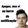 Apagou, mas vi na barra de notificação