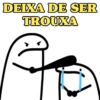 DEIXA DE SER TROUXA
