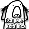 Esa perr
esta loca