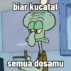 biar kucatat
semua dosamu