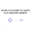 VOLVER A ESCUCHAR TUS AUDIOS ES MI PASATIEMO FAVORITO Sticker.ly 0:18