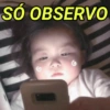 SÓ OBSERVO