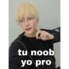 tu noob
yo pro