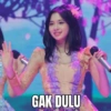 GAK DULU