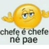 chefe é chefe
né pae