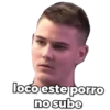 loco este porro no sube
