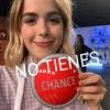 NO TIENES
CHANCE