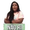 2
NÃO RI