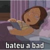 bateu a bad