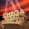 CHEGA EU NAO AGUENTO MAIS