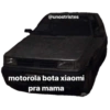 @unostristes
motorola bota xiaomi
pra mama