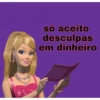 só aceito desculpas em dinheiro