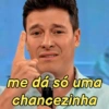 me dá só uma
chancezinha