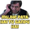 MUJHE PATA HAI TU GANDU HAI