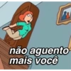 não aguento
mais você