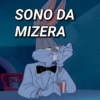 SONO DA
MIZERA