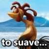to suave...