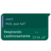 AMIX
Holi, que tal?
Respirando
Lastimosamente
Payi
23:34 ✔