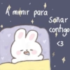 A mimir para Soñar contigo <3