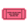 CUPÓN VÁLIDO PARA
QUE TERMINES
ENCIMA MÍO